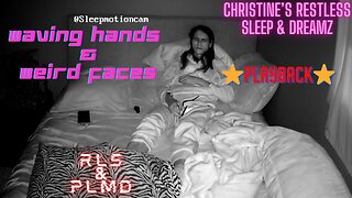 ⭐️Playback⭐️ Restless Sleep 😴 (Waving Hands-Weird Faces) Nov 27, 2023 (PLMD)