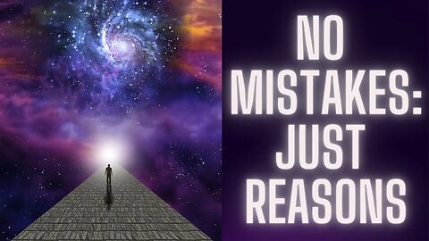 Journey of Life: No Mistakes, Just Reasons