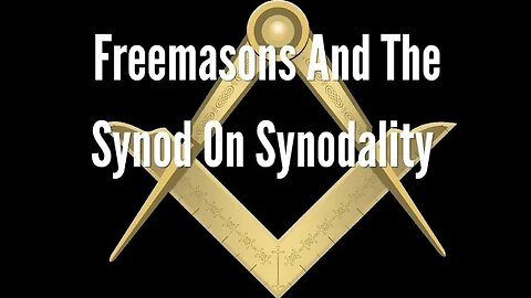 Freemasons And The Synod On Synodality
