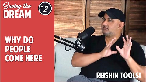 Why do people come to America? | Reishin Toolsi | Ep 2