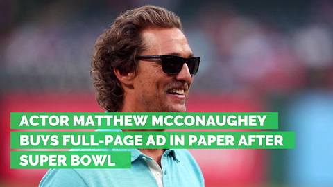 Actor Matthew McConaughey Buys Full-Page Ad in Paper after Super Bowl