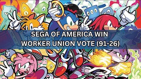 SEGA of America Unionizes with a 91-26 Vote
