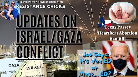 Joe Says: It's Vax ED or Mask... ED? TX Passes Heartbeat Bill! Updates on Israeli/Gaza 5/14/21
