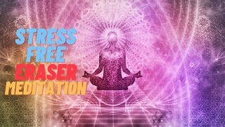 Stress Free Eraser Meditation [AshMan]