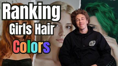 I Ranked Girls Hair Colors