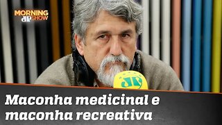 "É preciso saber separar maconha medicinal e maconha recreativa"