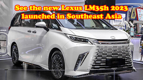 See the new Lexus LM35h 2023 launched in Southeast Asia