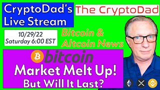 CryptoDad’s Live Q & A 6:00 PM EST Saturday 10-29-22 Bitcoin Market Melt Up! But Will It Last?