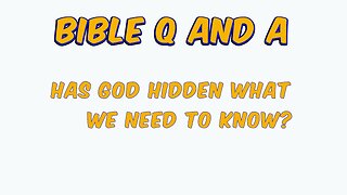 Has God Hidden What We Need to Know?