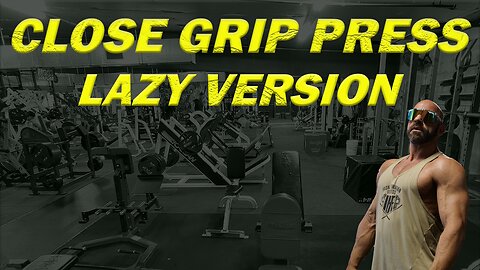 Machine Close Grip Press; "Lazy Close Grip Press"