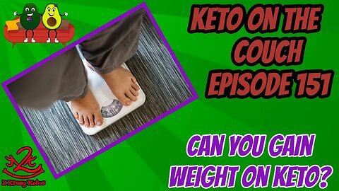 Keto on the Couch, episode 151 | Can you gain weight on keto? | What is the February challenge?