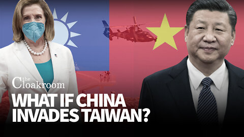 The Cloakroom Preview: What if China Invades Taiwan?