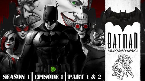 BATMAN: A TELLTALE SERIES | Season 1: Episode 1 & 2
