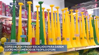 Novembro: Copa e Black Friday escalados para darem Lucro no Comércio de Teófilo Otoni.