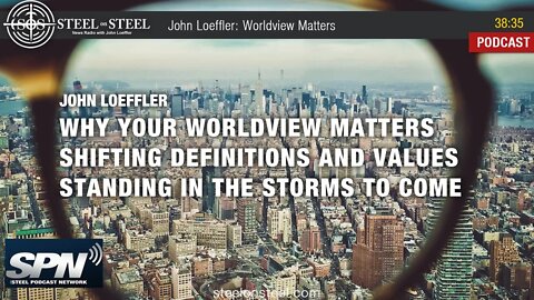Steel on Steel | John Loeffler: Worldview Matters