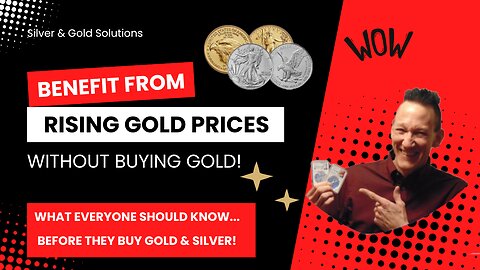 How To Benefit From Rising Gold Prices - What Everyone Should Know!