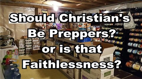 Should Christians be Preppers or is that Faithlessness?