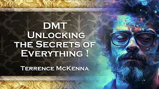 TERENCE MCKENNA DMT Unlocking the Secrets of the Universe