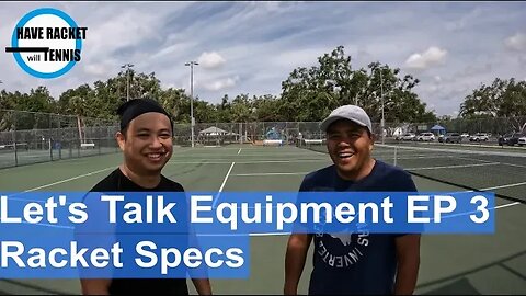 Lets Talk Equipment | EP 4 | What do all these racket specs mean?