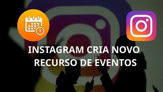 Instagram tem novidade - eventos!