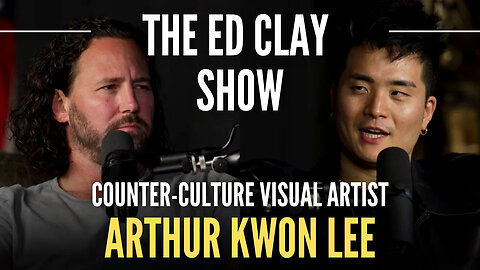 Arthur Kwon Lee - Visual Artist | The Ed Clay Show Ep. 9 | Art, Propaganda, & The Culture War