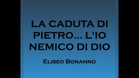 LA CADUTA DI PIETRO... L'IO NEMICO DI DIO