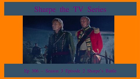 Sharpe Season 3 Episode 2 Review, EP 311