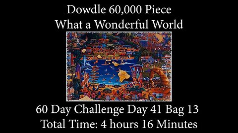 60,000 Piece Challenge What a Wonderful World Jigsaw Puzzle Time Lapse - Day 41 Bag 13!