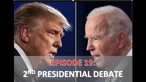 EPISODE 19 - The 2nd Presidential Debate | My Thoughts