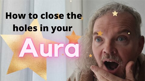 How to close the holes in your Aura