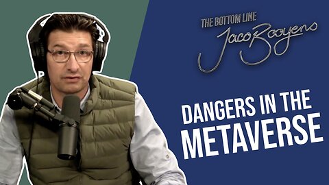 #73 Dangers in the METAVERSE Are Real - The Bottom Line with Jaco Booyens