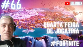 Quarta feira de Fortnite