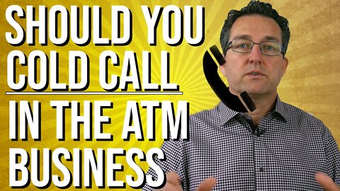 Does Cold Calling Work In The ATM Business - ATM Business 2022