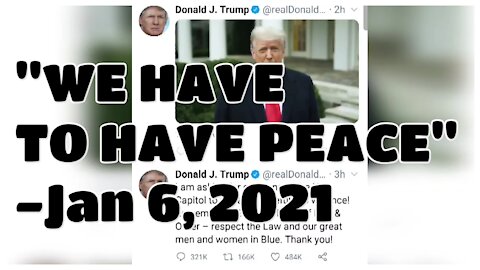 WE HAVE TO HAVE PEACE -Jan 6, 2021