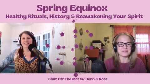 The Spring Equinox: History, Rituals & Reawakening Your Spirit : Chat Off The Mat Season 2 Episode 6