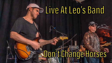 Live At Leo's Band-Don't Change Horses