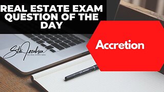 Daily real estate practice exam question -- Accretion