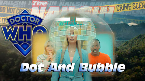 The Nailsin Ratings: Dr Who Dot And Bubble