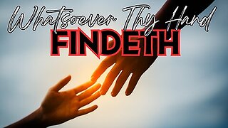 Whatsoever Thy Hand Findeth | Pastor Matthew Stucky