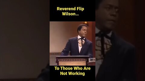 Rev. Flip Wilson - To Those Who Are not Working