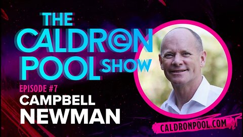 The Caldron Pool Show: Episode 7 - Campbell Newman