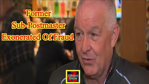 Former sub-postmaster exonerated of fraud | Post office scandal