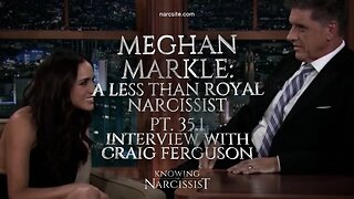 Meghan Markle : A Less Than Royal Narcissist : Part 35.1 : Interview With Craig Ferguson : Analysis