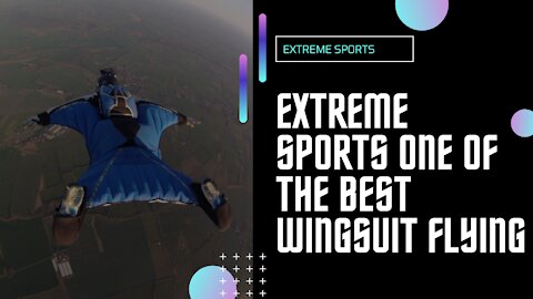 Extreme Sports One Of The Best Wingsuit Flying