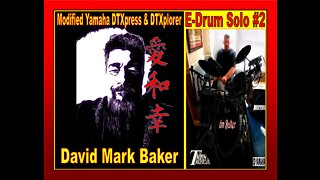 SOLO # 2-David Mark Baker-Modified Yamaha DTXpress & DTXPlorer E-Drums