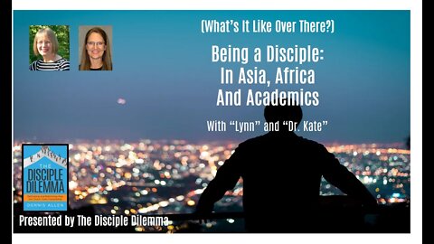 Part 2: Africa - Asia - the Academies on The Disciple Dilemma