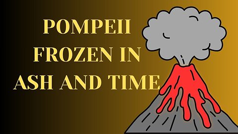 Pompeii, Frozen in ash and time.