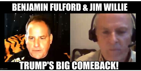 Benjamin Fulford & Jim Willie: Trump's Big Comeback!