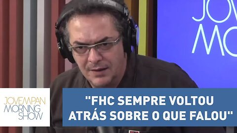 Claudio Tognolli: "FHC sempre voltou atrás sobre o que falou"