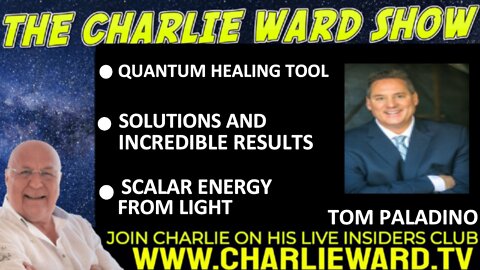 TOM PALADINO, SCALAR LIGHT RESEARCHER, SOLUTIONS & INCREDIBLE RESULTS WITH CHARLIE WARD